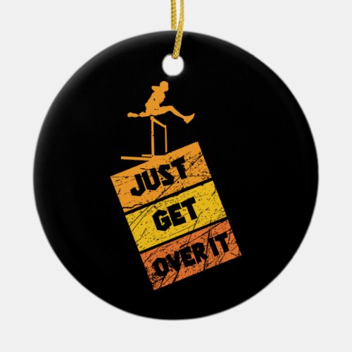 Track and Field _ Just Get Over It Ceramic Ornament