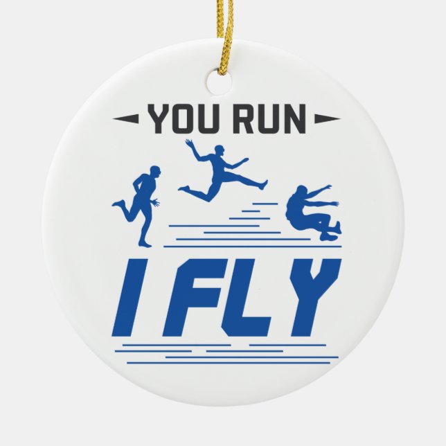 Track and Field Long Jump You Run I Fly Ceramic Ornament (Front)