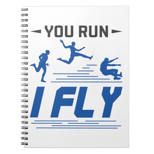 Track and Field Long Jump You Run I Fly Notebook