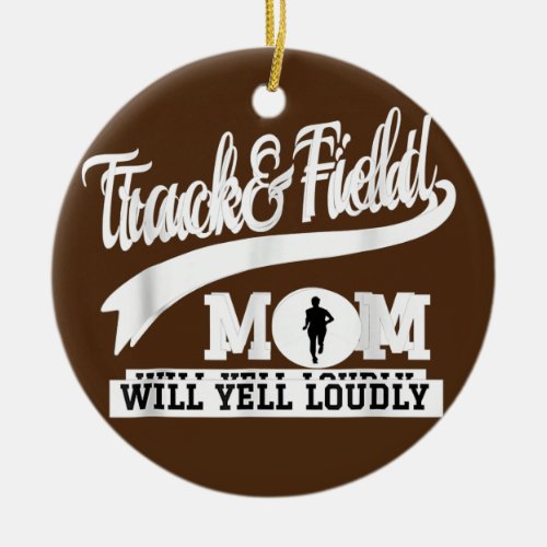 Track And Field Mom Tee Loud Cheer Mom Runner Ceramic Ornament