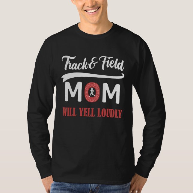 Track And Field Mom Will Yell Loudly Cheer Mom Run T-Shirt (Front)