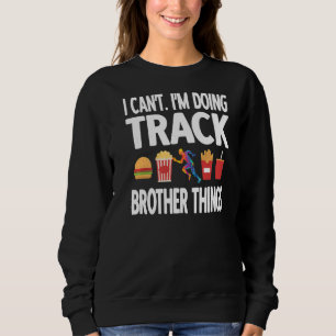 Track Brother Things Track And Field Brother Sweatshirt
