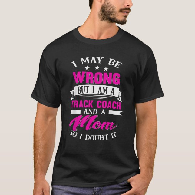 Track Coach Mom Funny Sayings Mother Gift T-Shirt (Front)