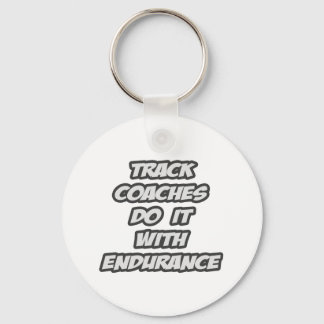 Track Coaches Do It With Endurance Keychain
