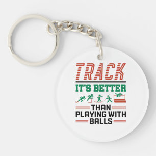 Track It's Better than Playing with Balls Keychain