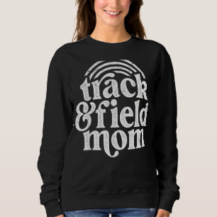 Track Mom Track And Field Mom Runner Running Mothe Sweatshirt