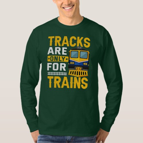 Tracks Are For Trains Funny Train Engineer T_Shirt