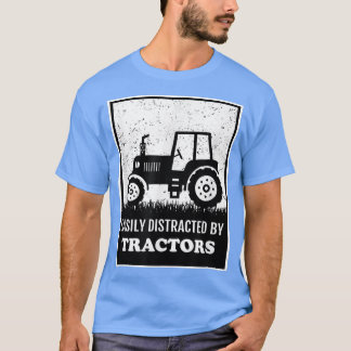 Tractor Farming Lover Easily Distracted By Tractor T-Shirt
