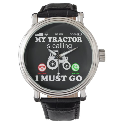 Tractor Machine is Calling Funny saying for farmer Watch