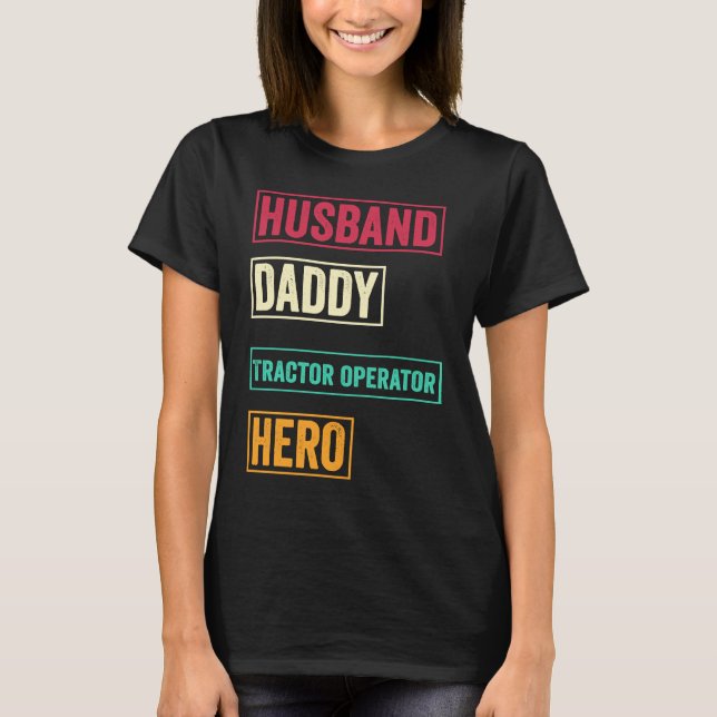 Tractor operator Dad    Father's Day T-Shirt (Front)
