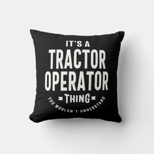 Tractor Operator Job Title Gift Throw Pillow