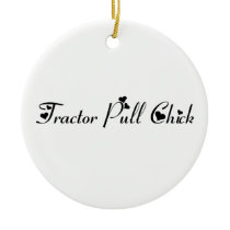Tractor Pull Chick Tractor Gifts By Gear4gearheads Ceramic Ornament