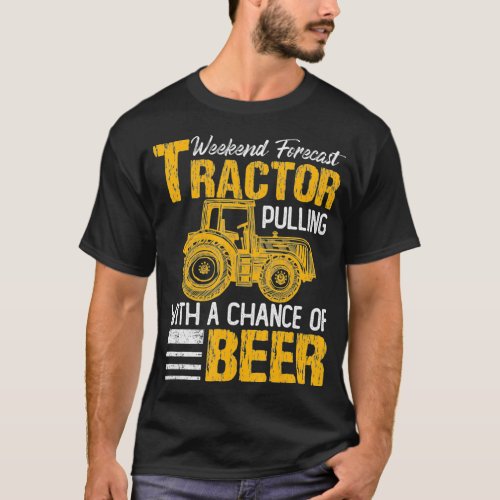Tractor Pulling  Weekend Forecast Tractor Beer Gif T_Shirt