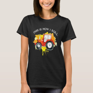 Tractor This Is How I Roll - Farmer Farm Vehicle O T-Shirt