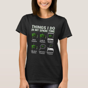 Tractors 6 Things I Do In My Spare Time Tractor 1 T-Shirt