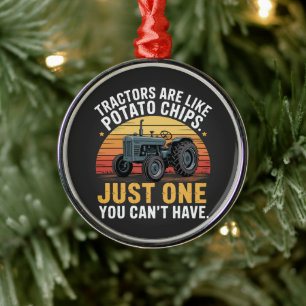 Tractors Are Like Potato Chips Metal Ornament