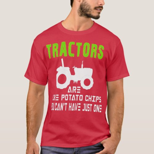 Tractors Are Like Potato Chips You Cant Have Just  T_Shirt