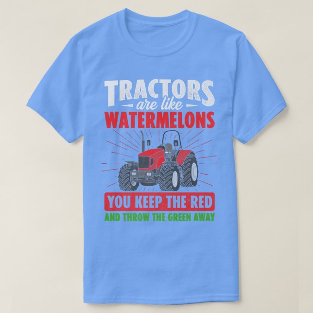 Tractors Are Like Watermelons You Keep The Red Far T-Shirt (Design Front)