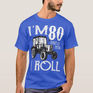 Tractors Farmer Rancher 80th Birthday Funny Saying T-Shirt