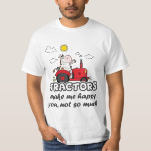 Tractors make me happy, you, not so much T-Shirt