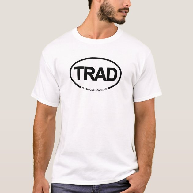 TRAD Traditional Catholic T-Shirt | Zazzle