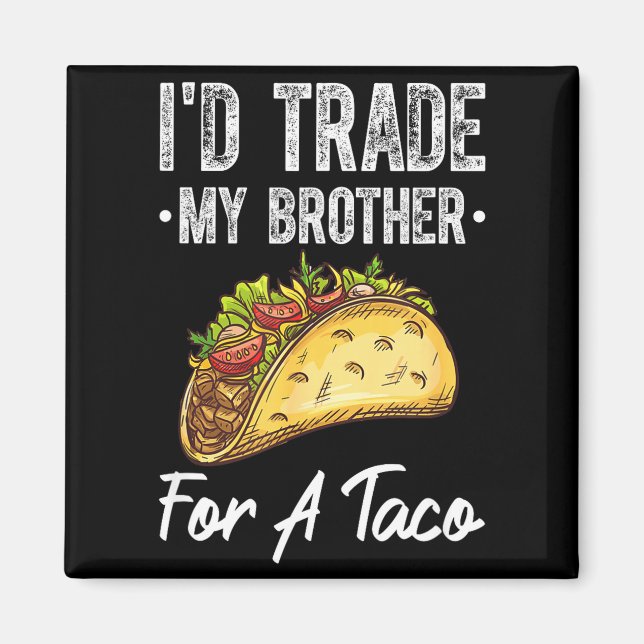 Trade brother for a taco funny cinco de mayo magnet (Front)