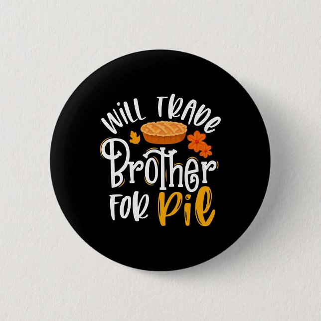 Trade Brother For Pie Fun Fall Thanksgiving  Button (Front)