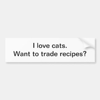 Trade cat recipes - bumper sticker