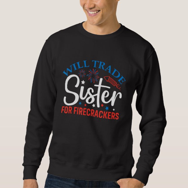 Trade Sister For Firecrackers  Boys 4th Of July ki Sweatshirt (Front)