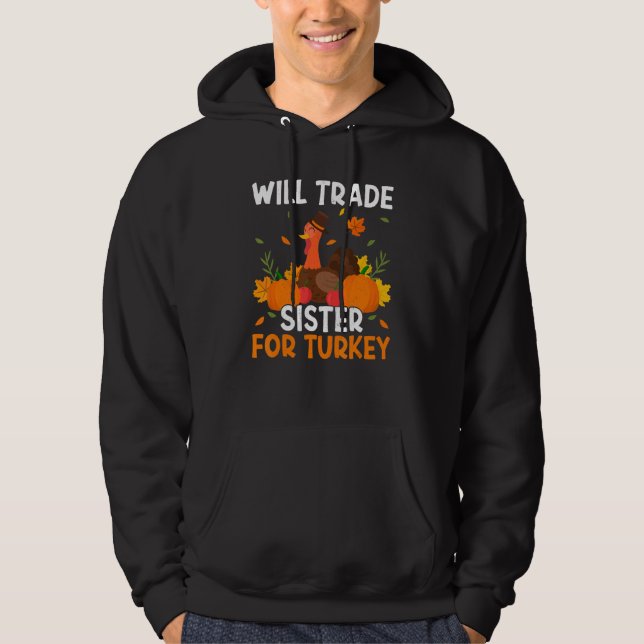Trade Sister For Turkey Thanks Giving  Thanksgivin Hoodie (Front)