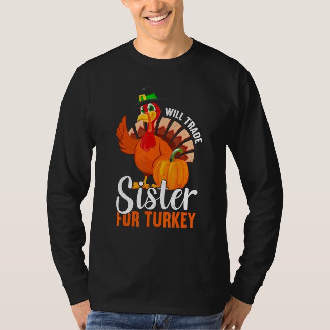 Trade Sister For Turkey Thanks Giving  Thanksgivin T-Shirt (Front)