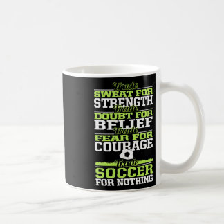 Trade Soccer For Nothing Inspirational Coffee Mug