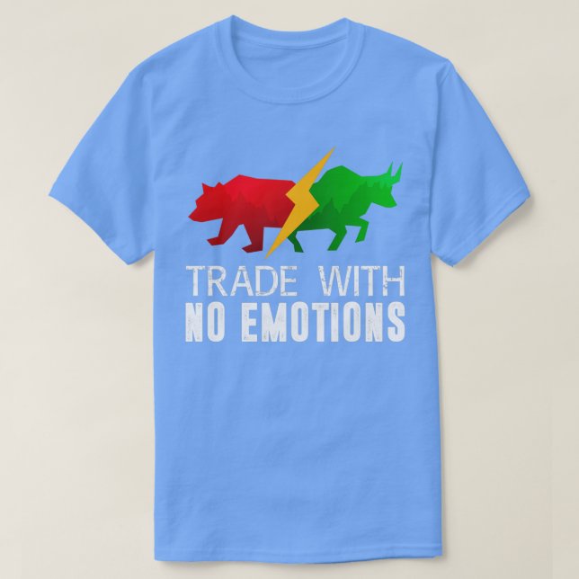 Trade Your Plan Not Your Emotions Trader Investor  T-Shirt (Design Front)