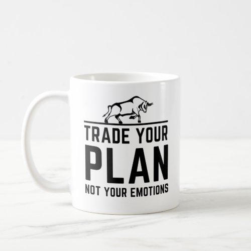 Trade Your Plan Not Your Emotions Trading Coffee Mug