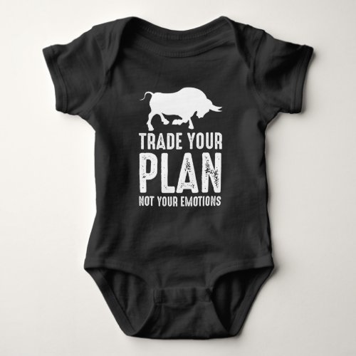 Trade Your Plan Stock Market Day Trader Investor Baby Bodysuit