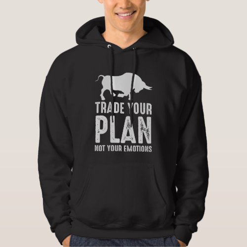 Trade Your Plan Stock Market Day Trader Investor Hoodie