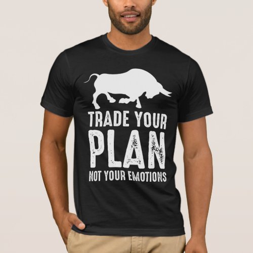 Trade Your Plan Stock Market Day Trader Investor T_Shirt