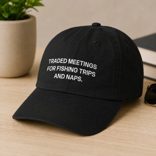 Traded Meetings For Fishing Trips And Naps Funny Hat