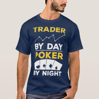 Trader By Day Poker By Night Casino Cards - 2 T-Shirt