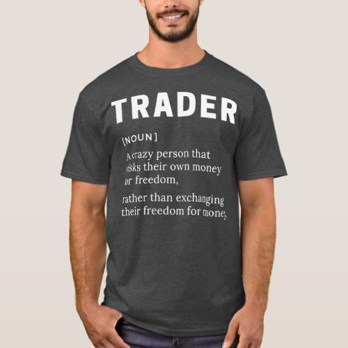 Trader Definition Crazy Person Stock Market Day Tr T_Shirt