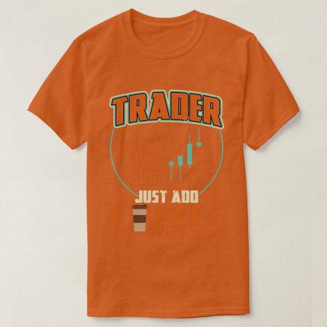Trader Just Add Coffee T-Shirt (Design Front)