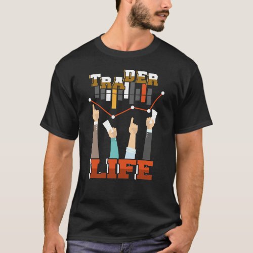 Trader Life Stock Forex Trader T_Shirt