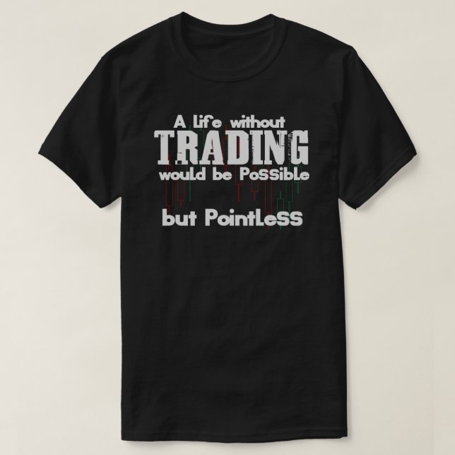Trader Quote  Day Trading Shares Forex Daytrading  T-Shirt (Design Front)
