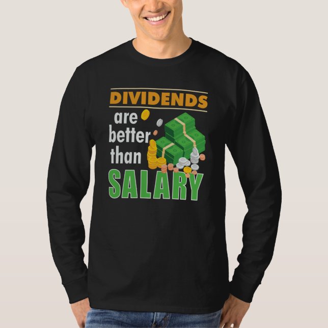 Trader Stock Market Trading Dividends Are Better T T-Shirt (Front)