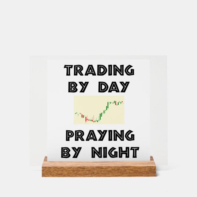 Trading by Day Acrylic Sign (Front)
