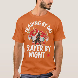 Trading By Day Praying By Night Forex Day Trader 1 T-Shirt