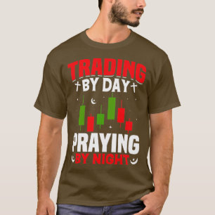 Trading By Day Praying By Night T-Shirt