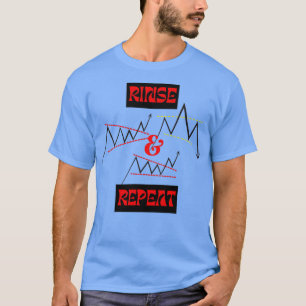 trading forex and stock Rinse and Repeat T-Shirt