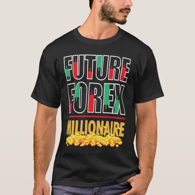 Trading Forex Market Trader Future Forex Millionai T-Shirt (Front)
