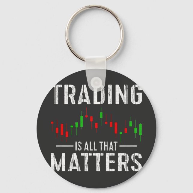 Trading Is All That Matters T-Shirt Keychain (Front)